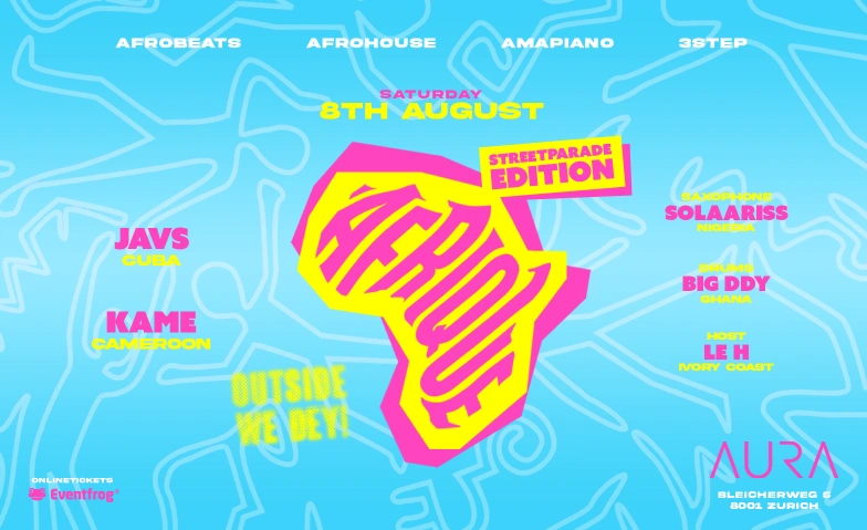AFRIQUE • STREETPARADE EDITION • AURA CLUB AURA Club, Bleicherweg 5, 8001 Z&uuml;rich Billets