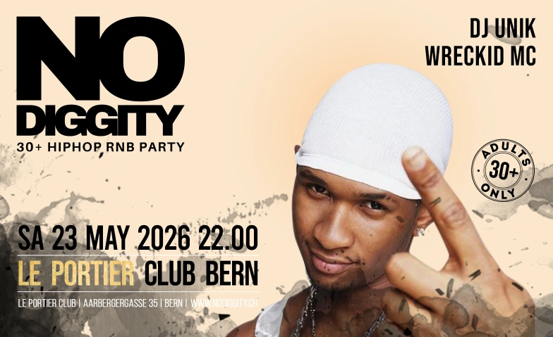 No Diggity - 30+ Hip Hop RnB Party  // Le Portier Club Bern Le Portier Club Bern, Aarbergergasse 35, 3011 Bern Tickets