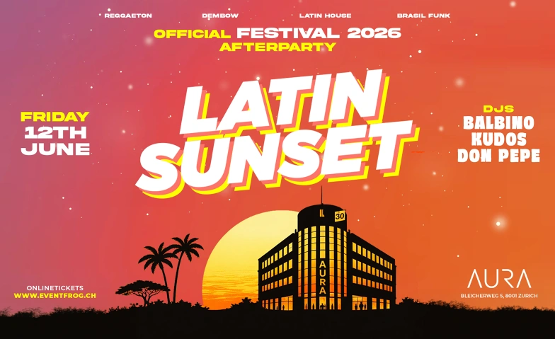 Afterparty Latin Sunset Festival 2026 - AURA Club AURA, Bleicherweg 5, 8001 Z&uuml;rich Tickets