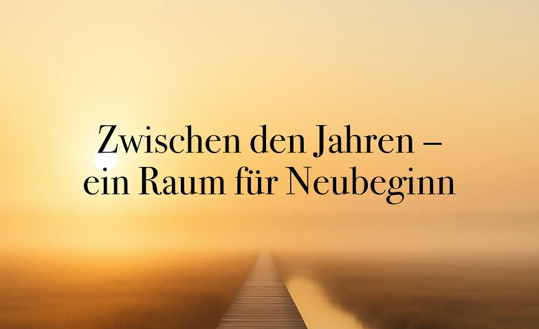 Zwischen den Jahren – Raum für Neubeginn