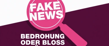 Event-Image for 'Fake News &ndash; Bedrohung oder bloss ein &Auml;rgernis?'