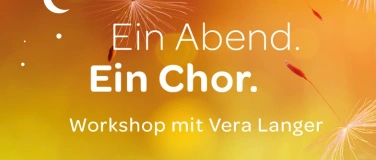 Event-Image for 'Ein Abend. Ein Chor. Workshop mit Vera Langer'