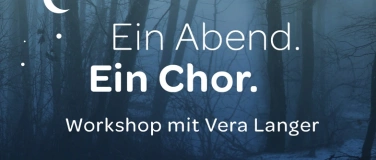 Event-Image for 'Ein Abend. Ein Chor. Workshop mit Vera Langer.'