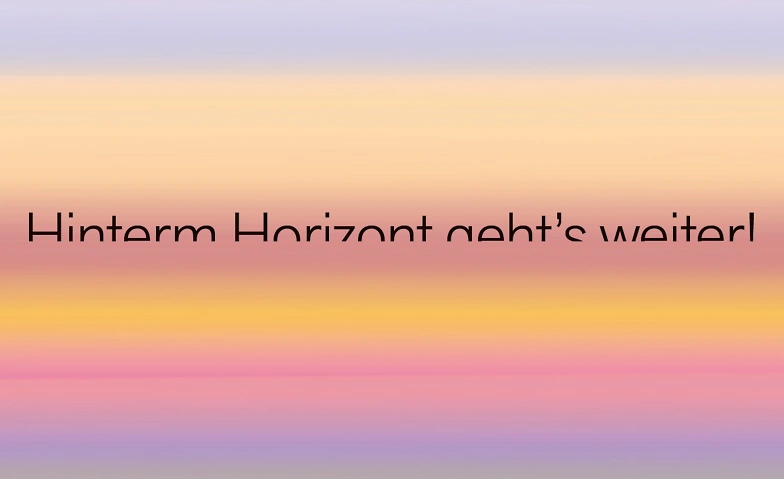 Event-Image for 'Hinterm Horizont geht's weiter!'