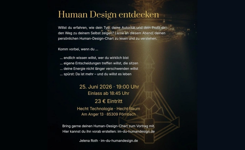 Human Design entdecken Hecht Technologie - Hecht Raum, Am Anger 13, 85309 P&ouml;rnbach Tickets