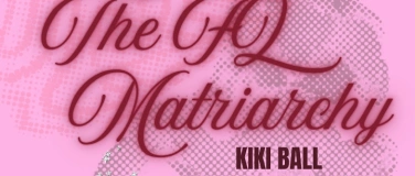 Event-Image for 'The FQ Matriarchy Kiki Ball'