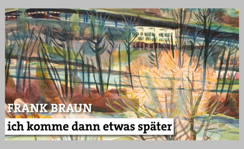 Frank Braun – ich komme dann etwas später