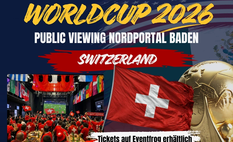 Event-Image for 'SCHWEIZ WM 2026 Public Viewing Baden Nordportal'