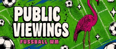 Event-Image for 'Public Viewing im Flamingo (Fussball WM)'