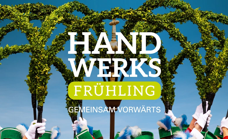 HandwerksFrühling – Gemeinsam vorwärts
