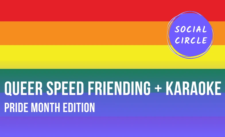 Queer Speedfriending + Karaoke Pride Month Edition