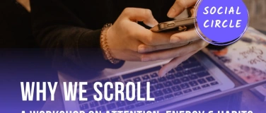 Event-Image for 'Why We Scroll: A Workshop on Attention, Energy & Habits'