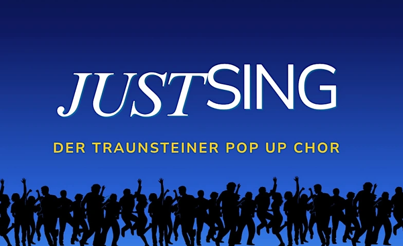 JUST SING - Der Traunsteiner Pop Up Chor Billets
