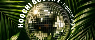 Event-Image for 'Hoochi Goochy - Tropical Night - Samstag'