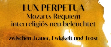 Event-Image for 'LUX PERPETUA - ein interreligi&ouml;ses Requiem f&uuml;r alle Menschen'
