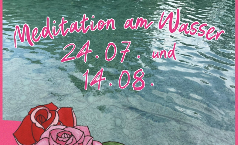 Event-Image for 'Meditation am Wasser 24. Juli 2026  oder 14. August 2026'