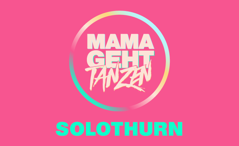 MAMAGEHTTANZEN Solothurn Billets