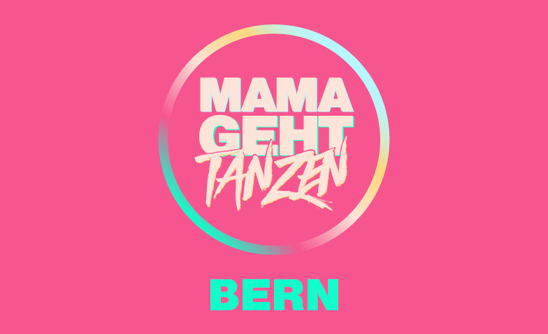 MAMAGEHTTANZEN Bern Billets
