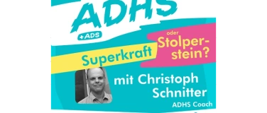 Event-Image for 'ADHS - Superkraft oder Stolperstein? &Ouml;ffentlicher Vortrag'
