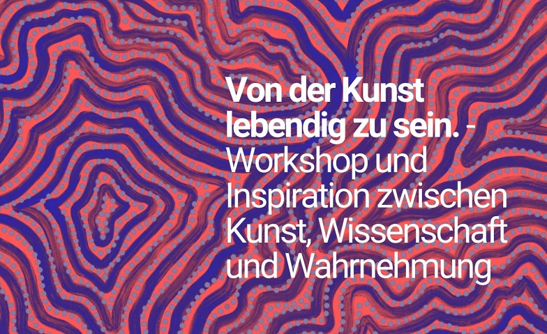 Von der Kunst, lebendig zu sein. Billets