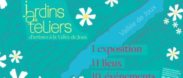 Event-Image for 'Jardins & Ateliers d'artistes &agrave; la Vall&eacute;e de Joux'