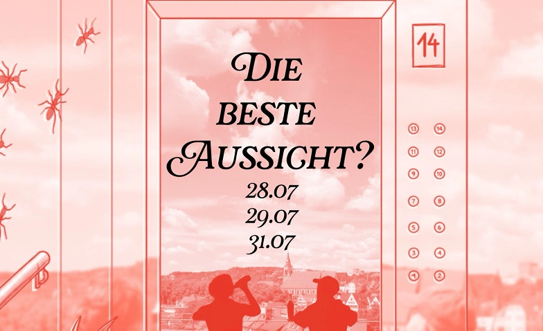 Aufzugst&uuml;ck: Die beste Aussicht? Tickets