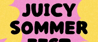 Event-Image for 'Juicy Sommerfest  Kunst, Drinks und mehr'