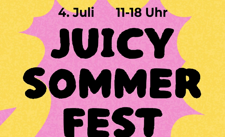 Juicy Sommerfest  Kunst, Drinks und mehr