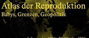 Event-Image for 'Er&ouml;ffnung &laquo;Atlas der Reproduktion &ndash; Babys, Grenzen, Geopolit'