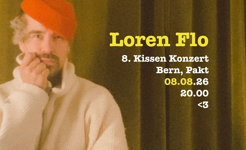Loren Flo: 8. Kissen Konzert in Bern - Pakt Billets