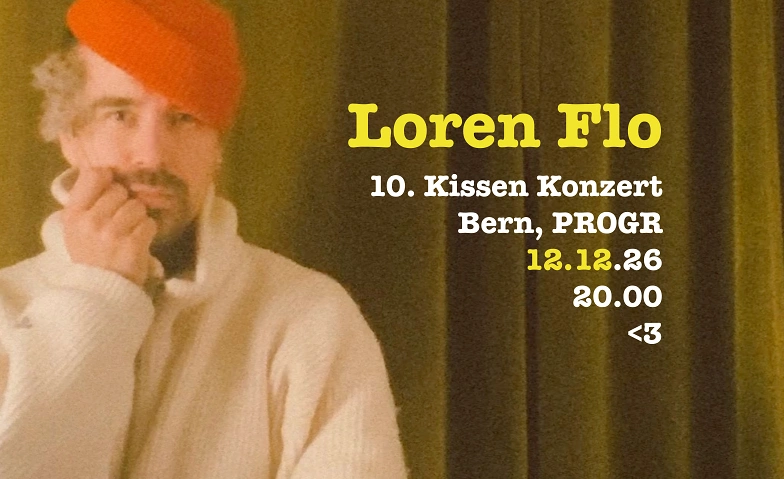 Loren Flo: 10. Kissen Konzert in Bern - PROGR Billets