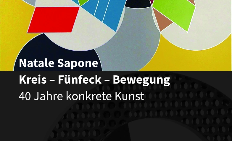 Event-Image for 'Natale Sapone - Kreis, F&uuml;nfeck, Bewegung'