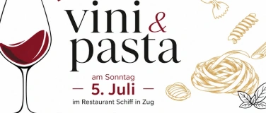 Event-Image for '*vini & pasta* 5. Juli 2026, 13h-15h, Restaurant Schiff Zug'