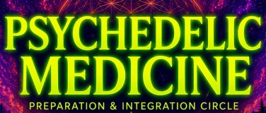 Event-Image for 'Psychedelic Medicine: Preparation & Integration Circle'