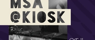 Event-Image for 'MSA @ Kiosk Pt. II'
