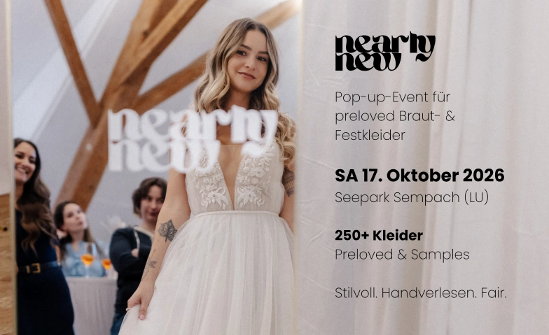 Nearly New  Pop-up-Event f&uuml;r preloved Braut- & Festkleider Festhalle Seepark, Sempach, Seestrasse 16, 6204 Sempach Billets