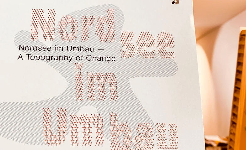 Nordsee im Umbau – A Topography of Change