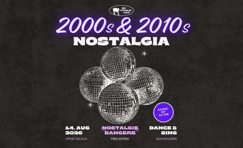 NOSTALGIA - 2000s & 2010s PARTY IM ''DAS SCHWARZE SCHAF'' Das schwarze Schaf, Frankenstrasse 2, 6003 Luzern Billets