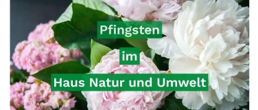 Event-Image for 'Pfingsten im Haus Natur und Umwelt'