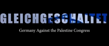 Event-Image for 'GLEICHGESCHALTET - Germany Against The Palestine Congress'
