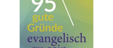 Event-Image for '95 gute Gr&uuml;nde evangelisch zu sein'