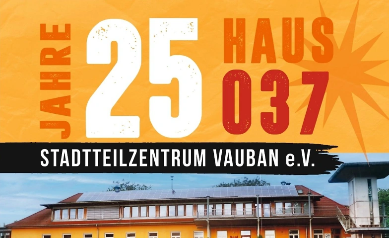 Jubiläum - 25 Jahre Haus 37 Stadtteilzentrum Vauban