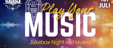 Event-Image for 'Play Your Music - Jukebox-Night im Havana'