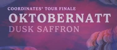 Event-Image for 'oktobernatt - Coordinates&deg; Tour Finale (with Dusk Saffron)'