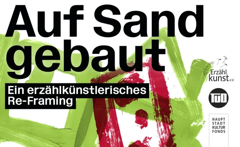 Event-Image for 'Auf Sand gebaut - Ein erz&auml;hlk&uuml;nstlerisches Reframing'