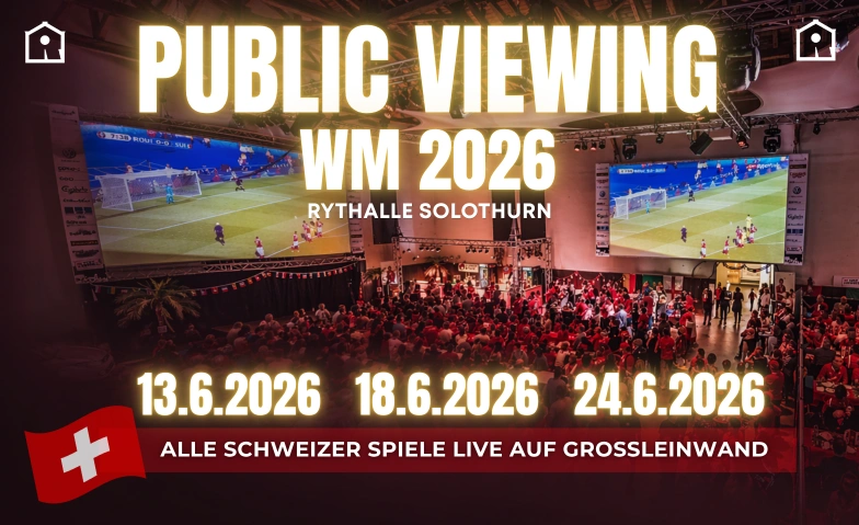 Public Viewing- Fussball WM 2026- Schweizer Spiele Rythalle Solothurn Tickets