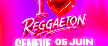Event-Image for 'I <3 REGGAETON #4 - La plus grosse soir&eacute;e Reggaeton de GE'