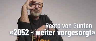 Event-Image for 'Reeto von Gunten - &laquo;20252 - weiter vorgesorgt&raquo;'