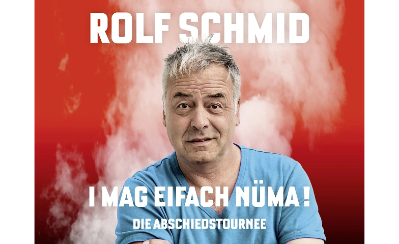 Rolf Schmid - I mag eifach n&uuml;ma 2026 Tickets