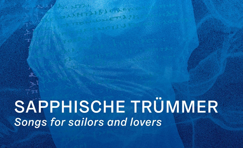 Event-Image for 'Sapphische Tr&uuml;mmer - Songs for Sailors and Lovers'